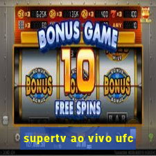 supertv ao vivo ufc